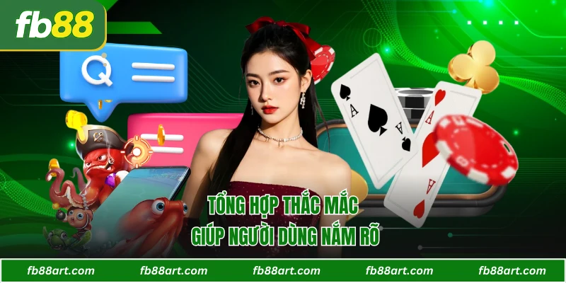 Tổng hợp thắc mắc giúp người dùng nắm rõ